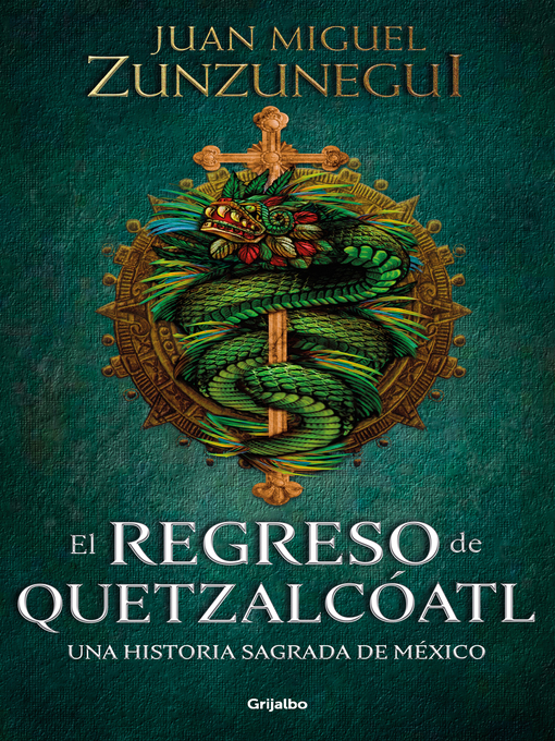 Title details for El regreso de Quetzalcóatl by Juan Miguel Zunzunegui - Available